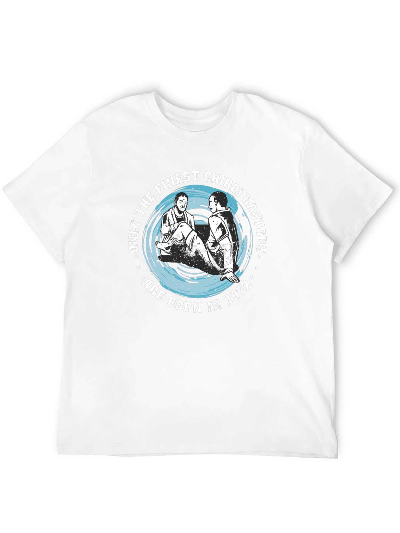 Finest Chiropractors Born in 1972 T-Shirt