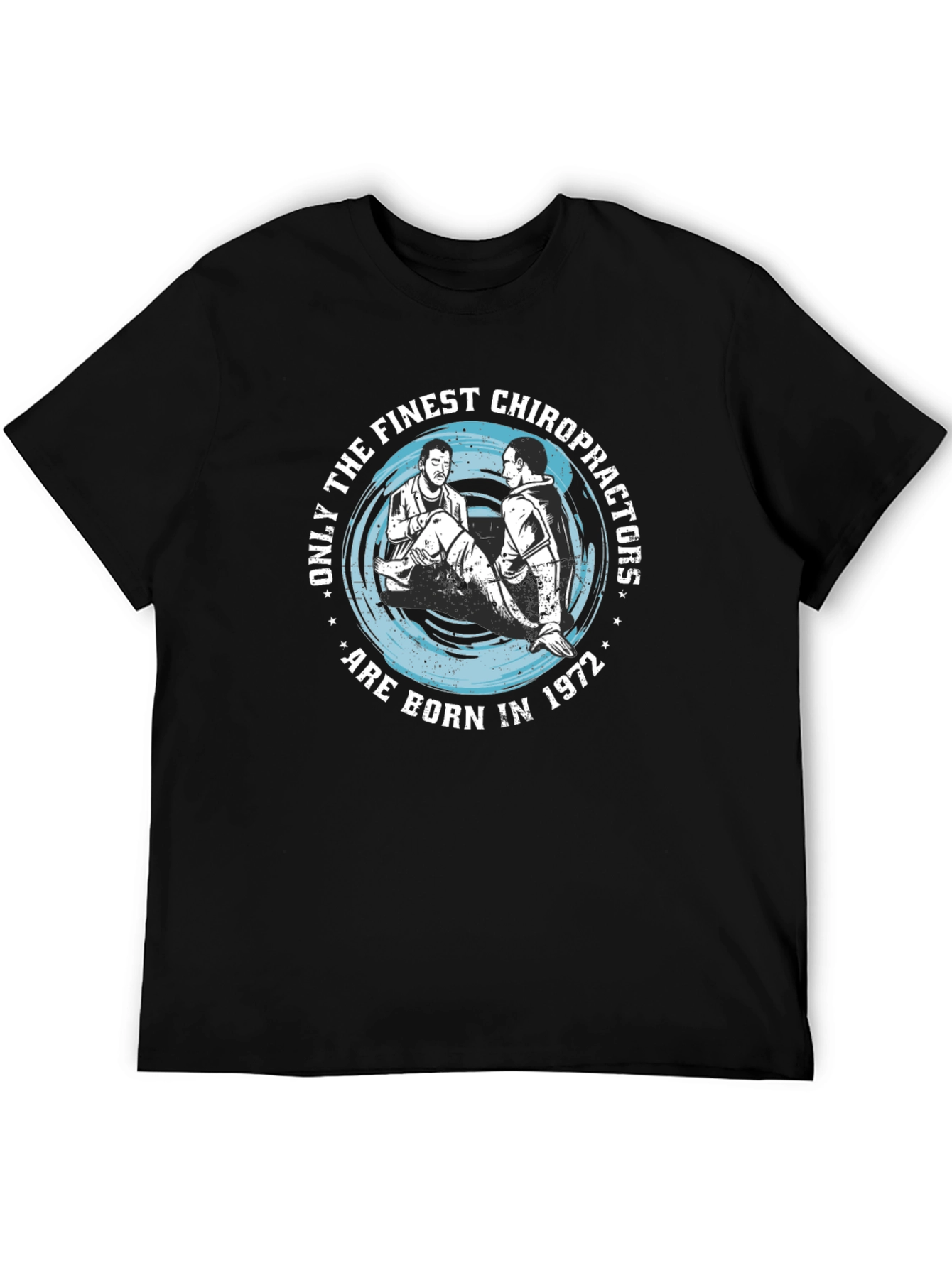 Finest Chiropractors Born in 1972 T-Shirt