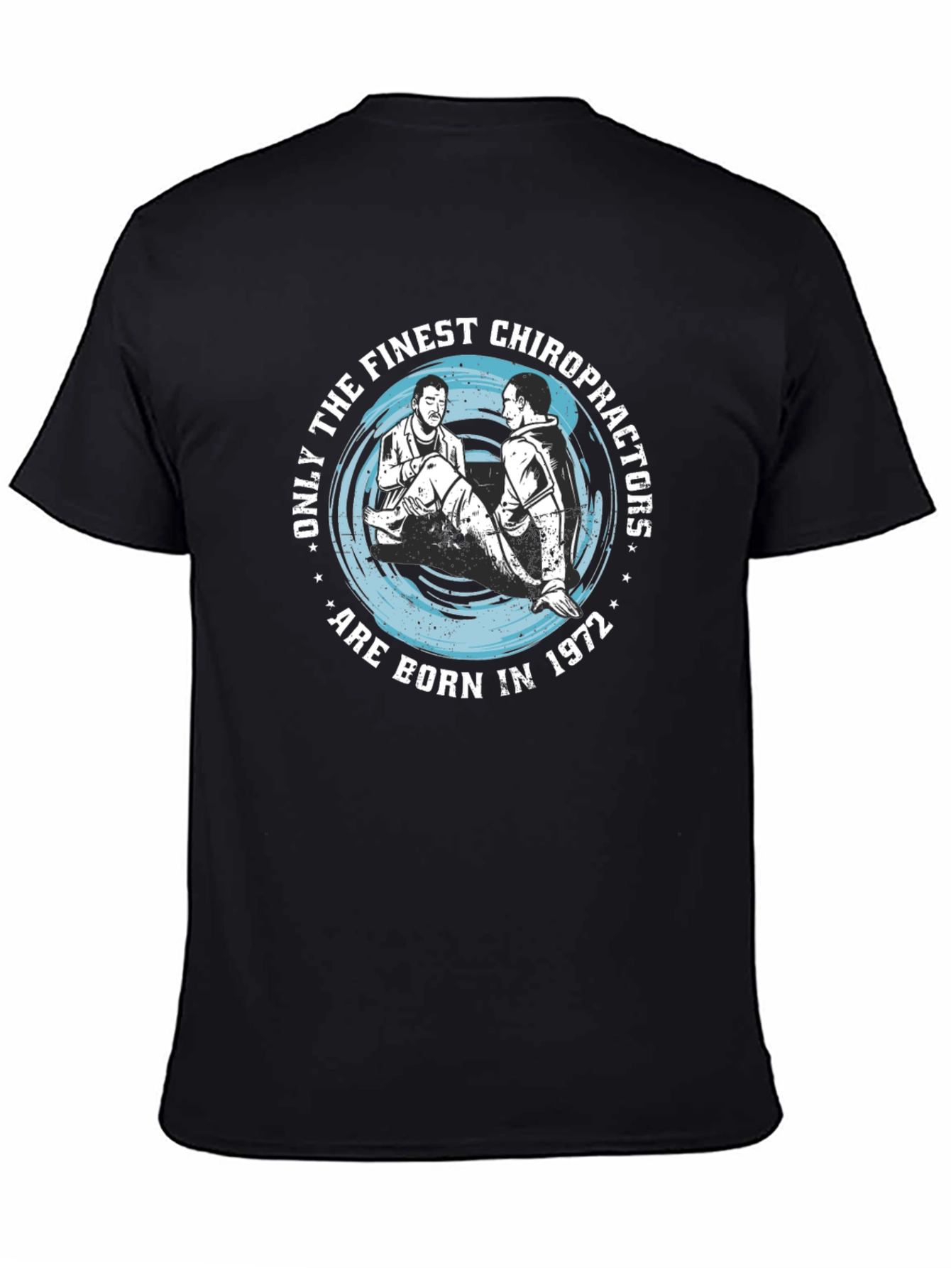 Finest Chiropractors Born in 1972 T-Shirt