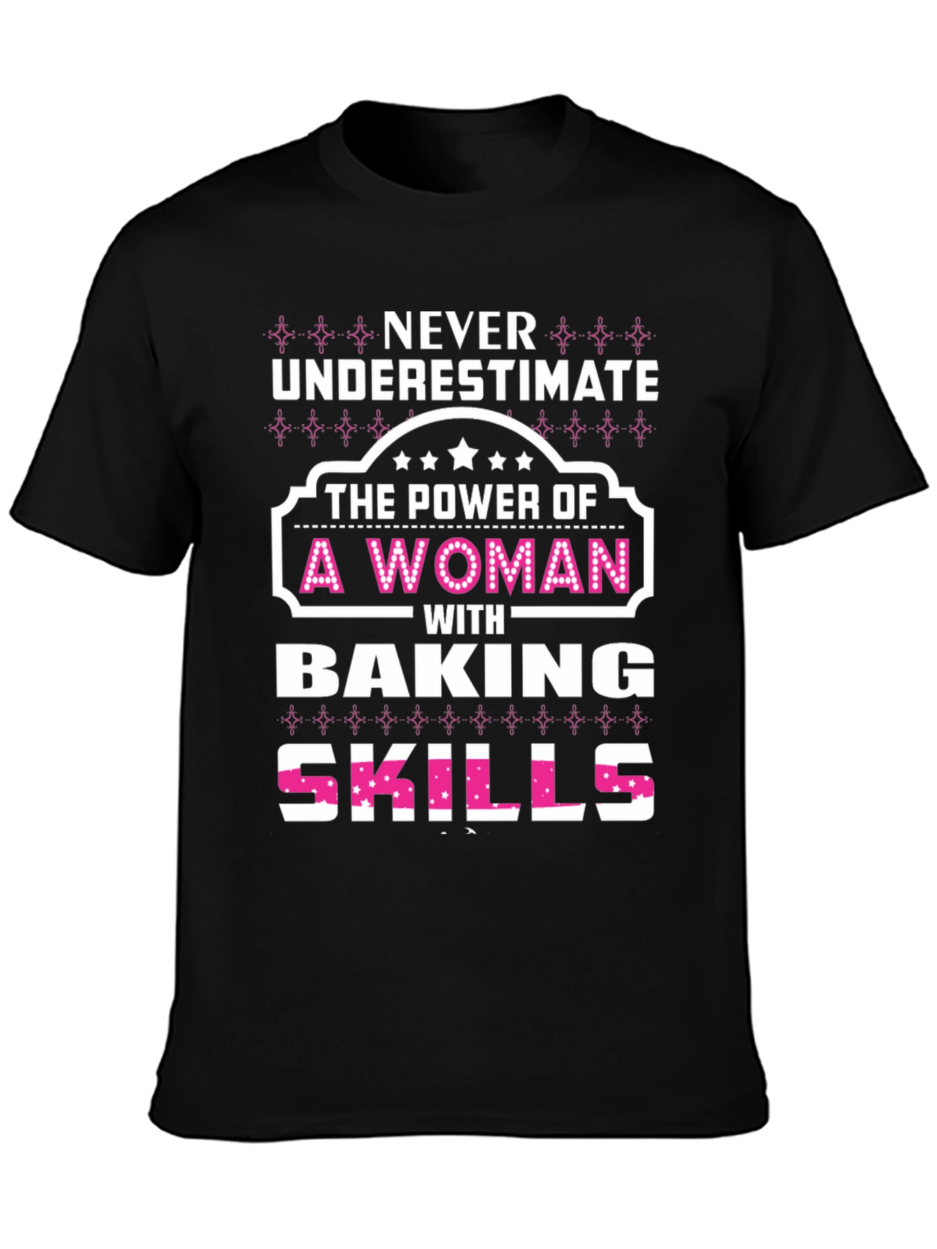 Baking Skills Woman T-Shirt - Power & Style