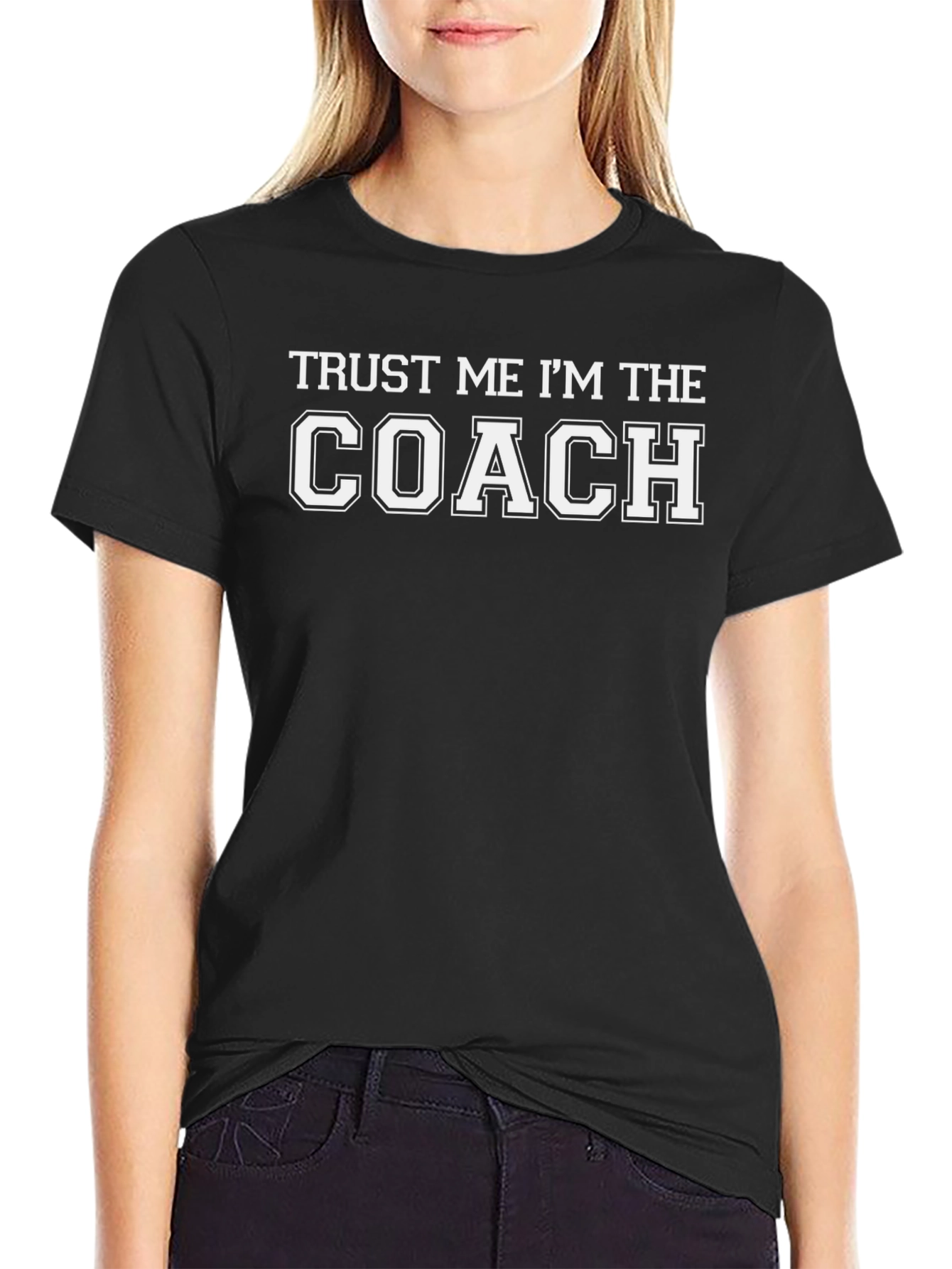 Trust Me Im The Coach T-Shirt