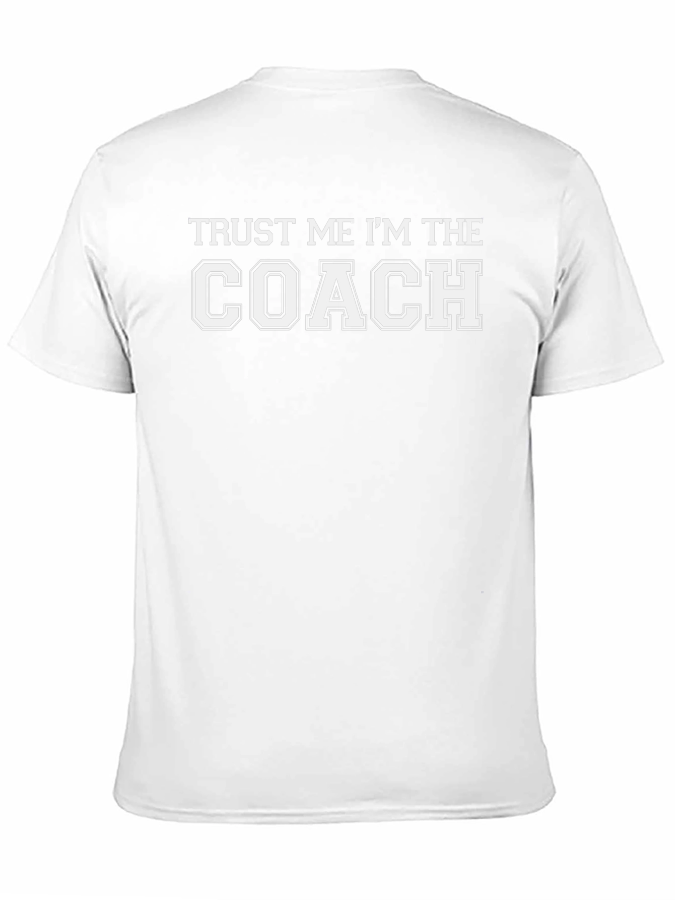Trust Me Im The Coach T-Shirt
