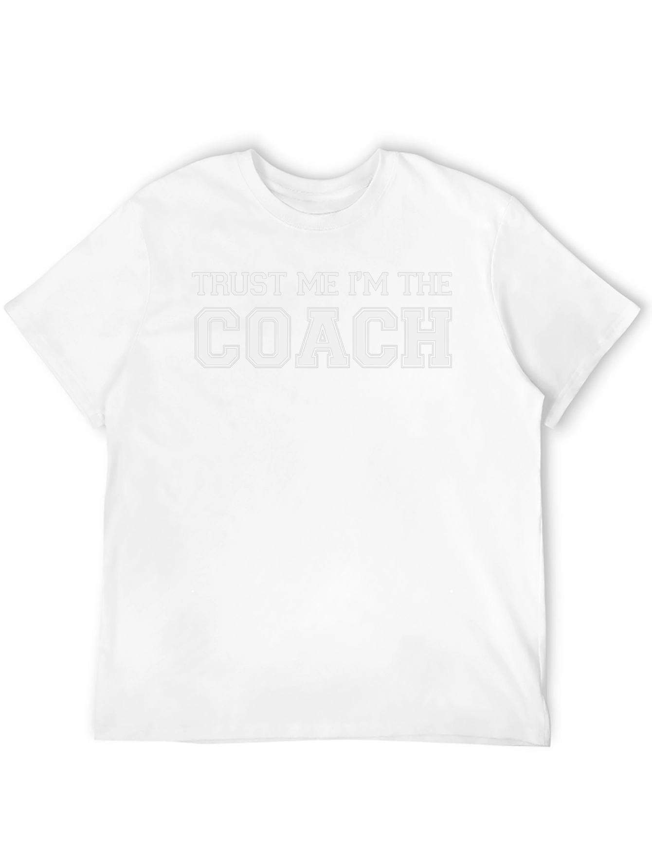 Trust Me Im The Coach T-Shirt