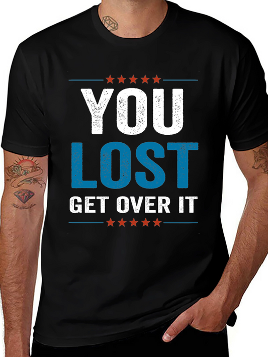 You Lost Get Over It Graphic Tee