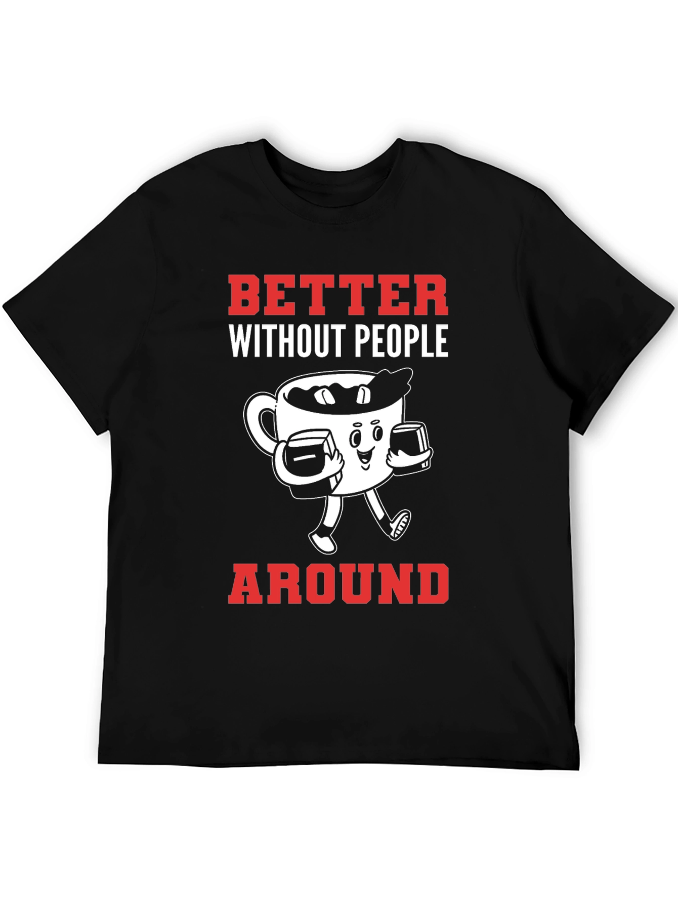 Better Without People Around T-Shirt
