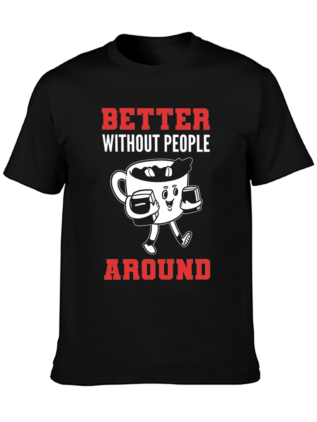 Better Without People Around T-Shirt