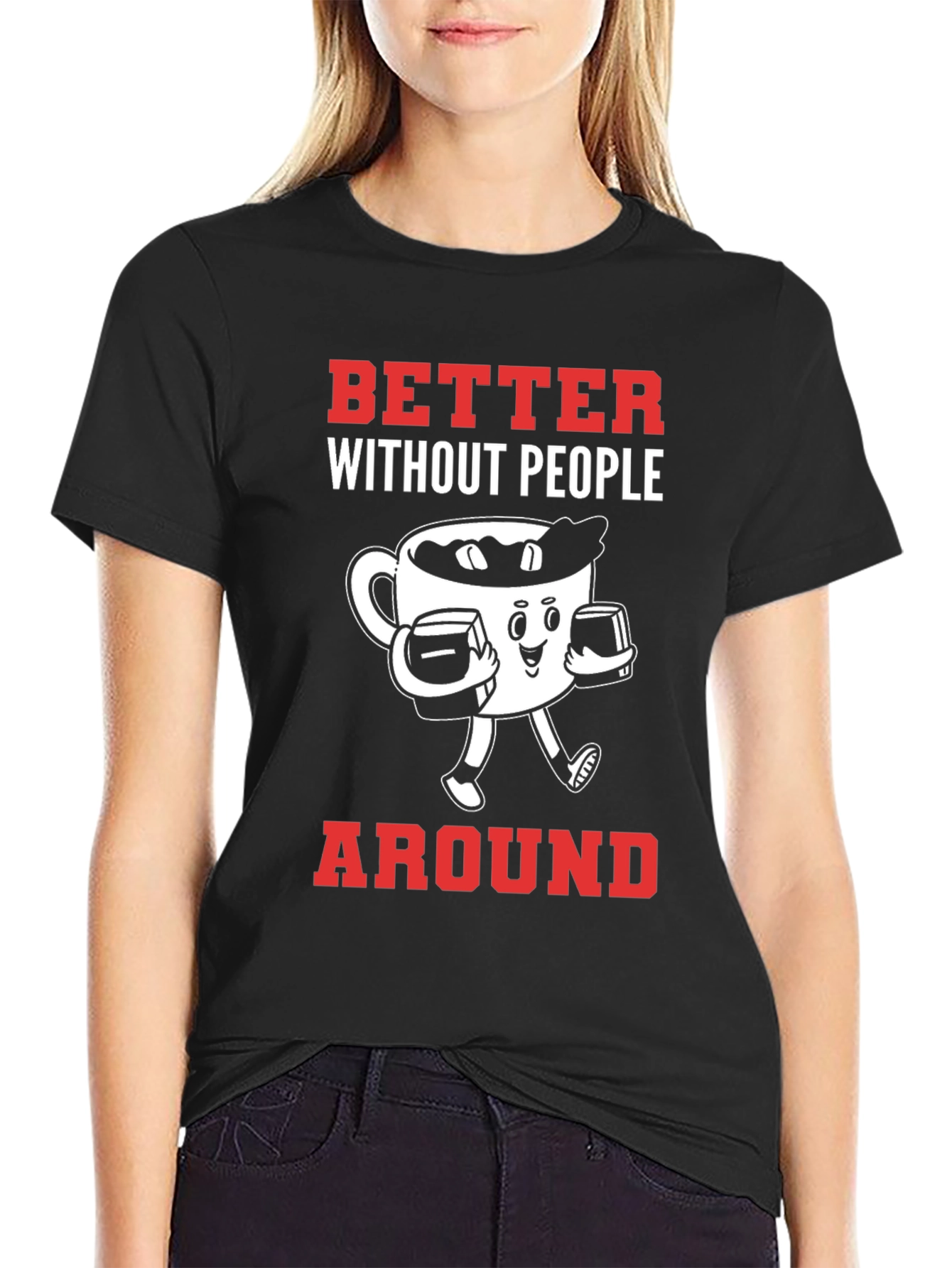 Better Without People Around T-Shirt