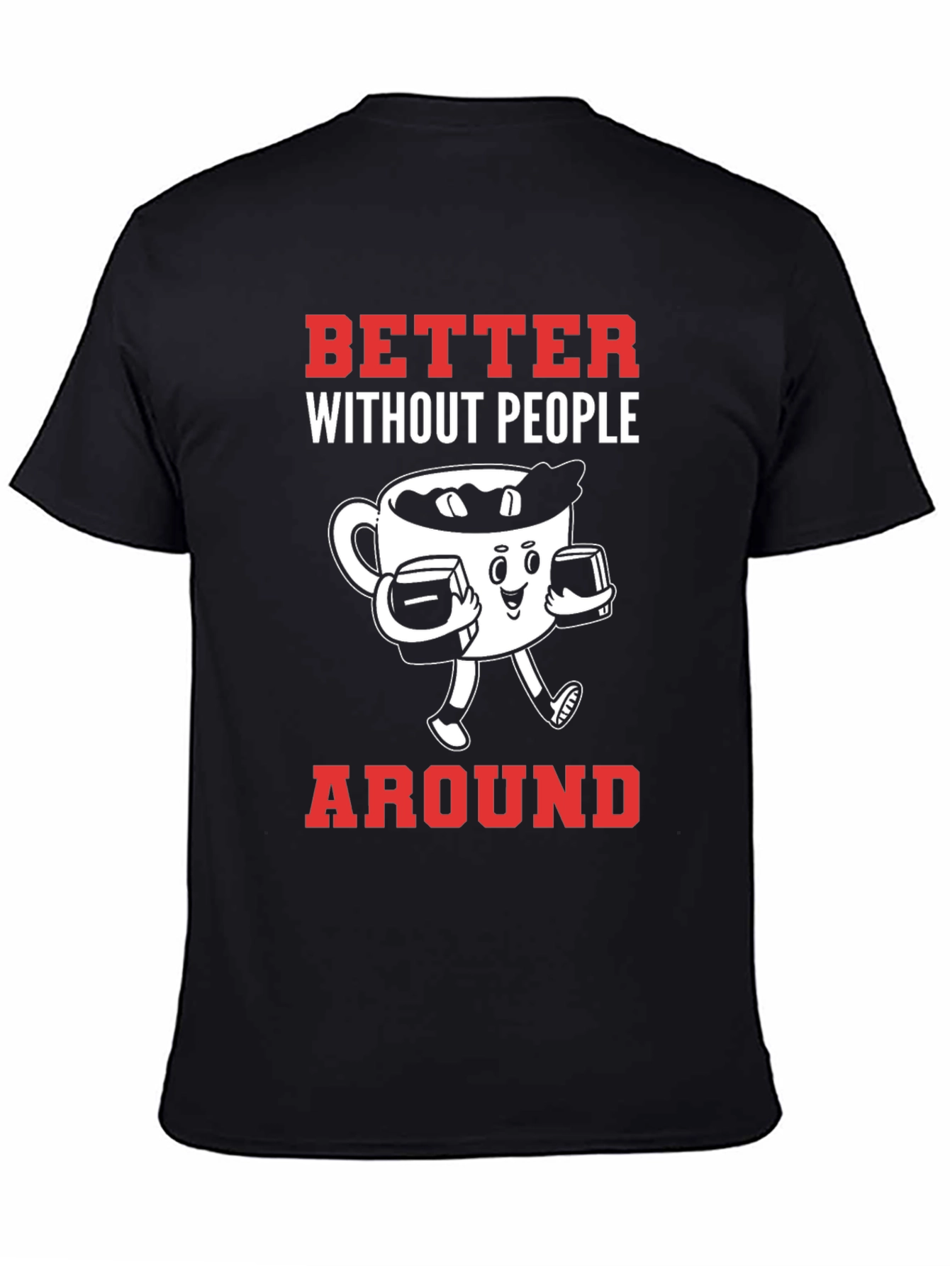 Better Without People Around T-Shirt