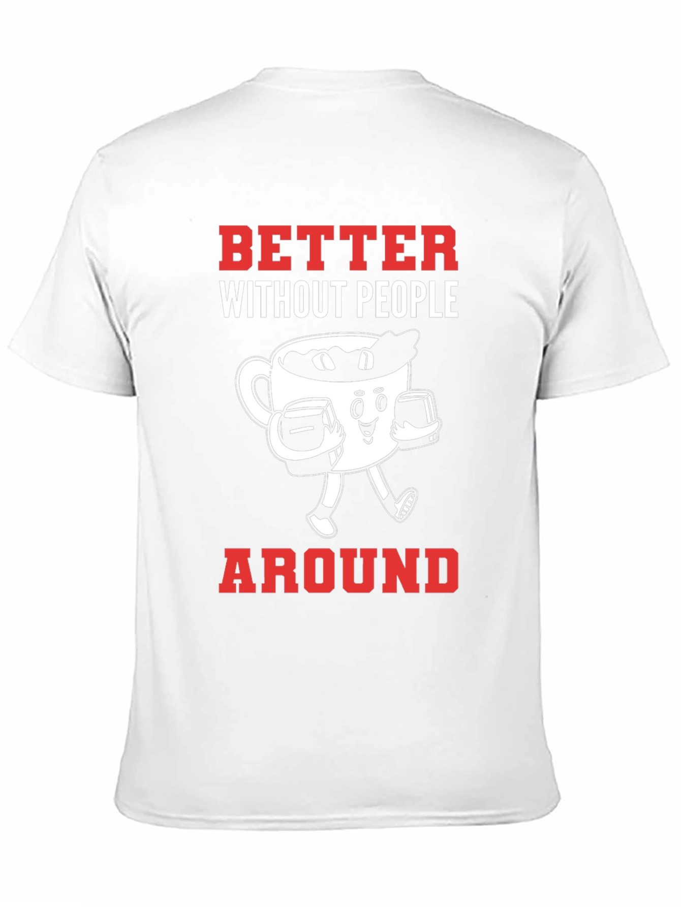 Better Without People Around T-Shirt
