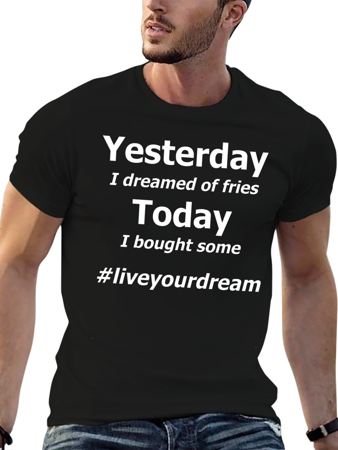 Yesterday I Dreamed of Fries Black T-Shirt