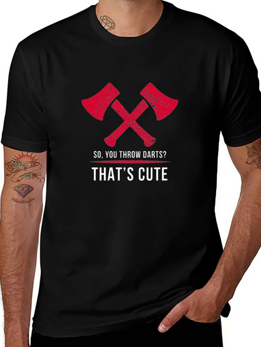 Axe Throwing Humor T-Shirt - So You Throw Darts?