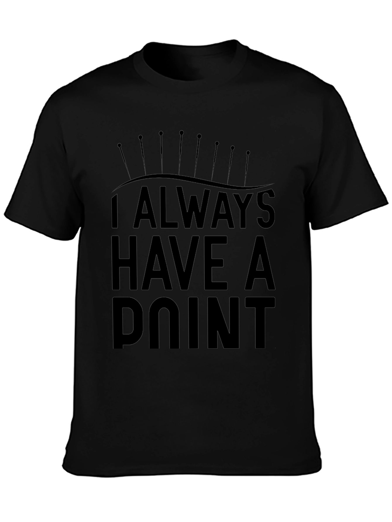 Always Have a Point Funny Acupuncture T-Shirt