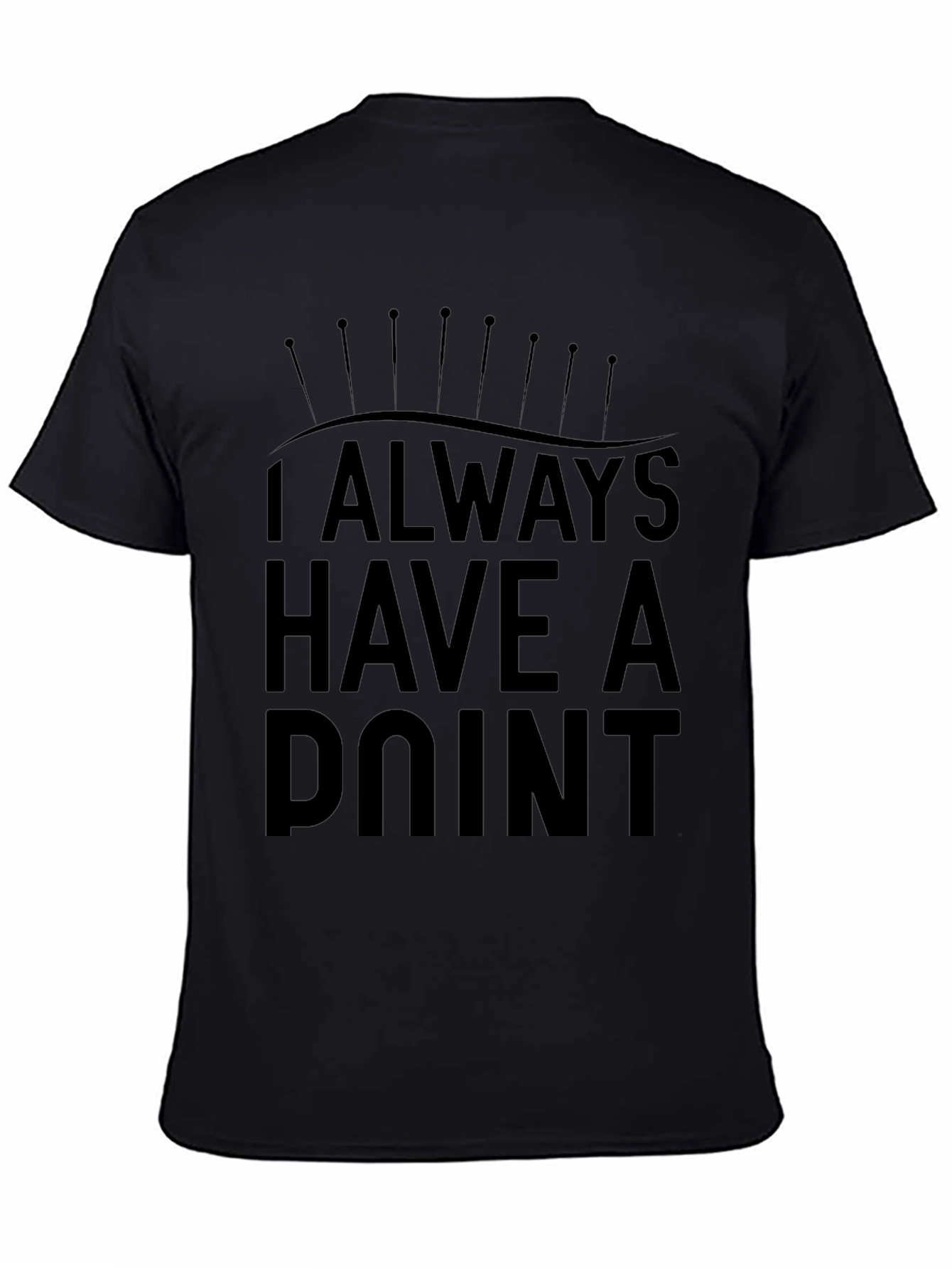 Always Have a Point Funny Acupuncture T-Shirt