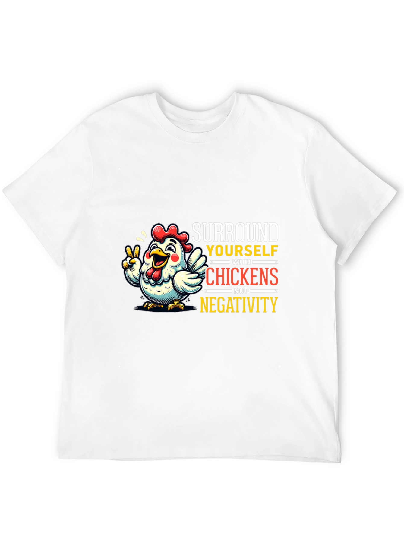 Surround Yourself With Chickens T-Shirt
