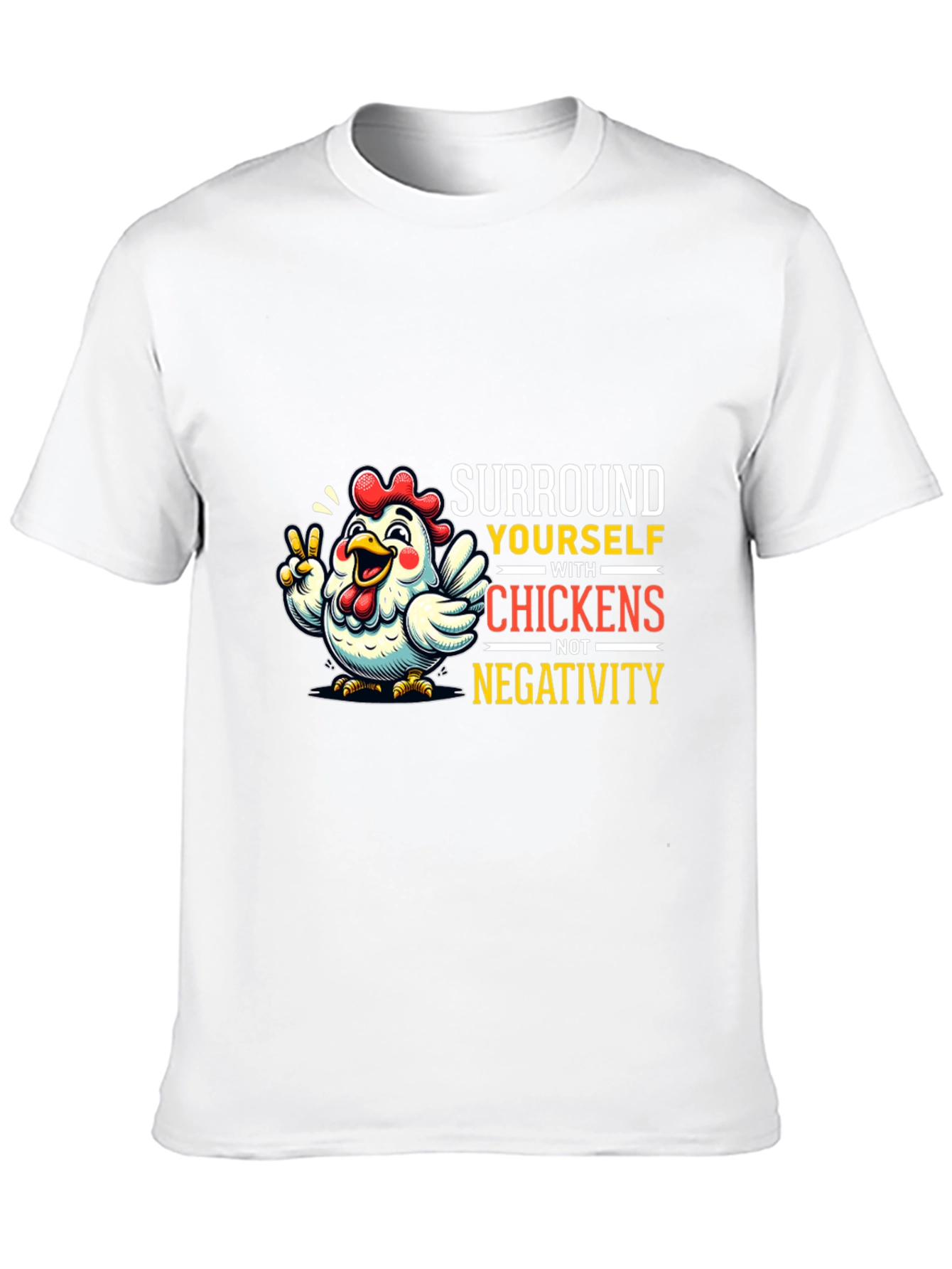 Surround Yourself With Chickens T-Shirt