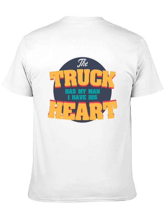The Truck Has My Man I Have His Heart T-Shirt
