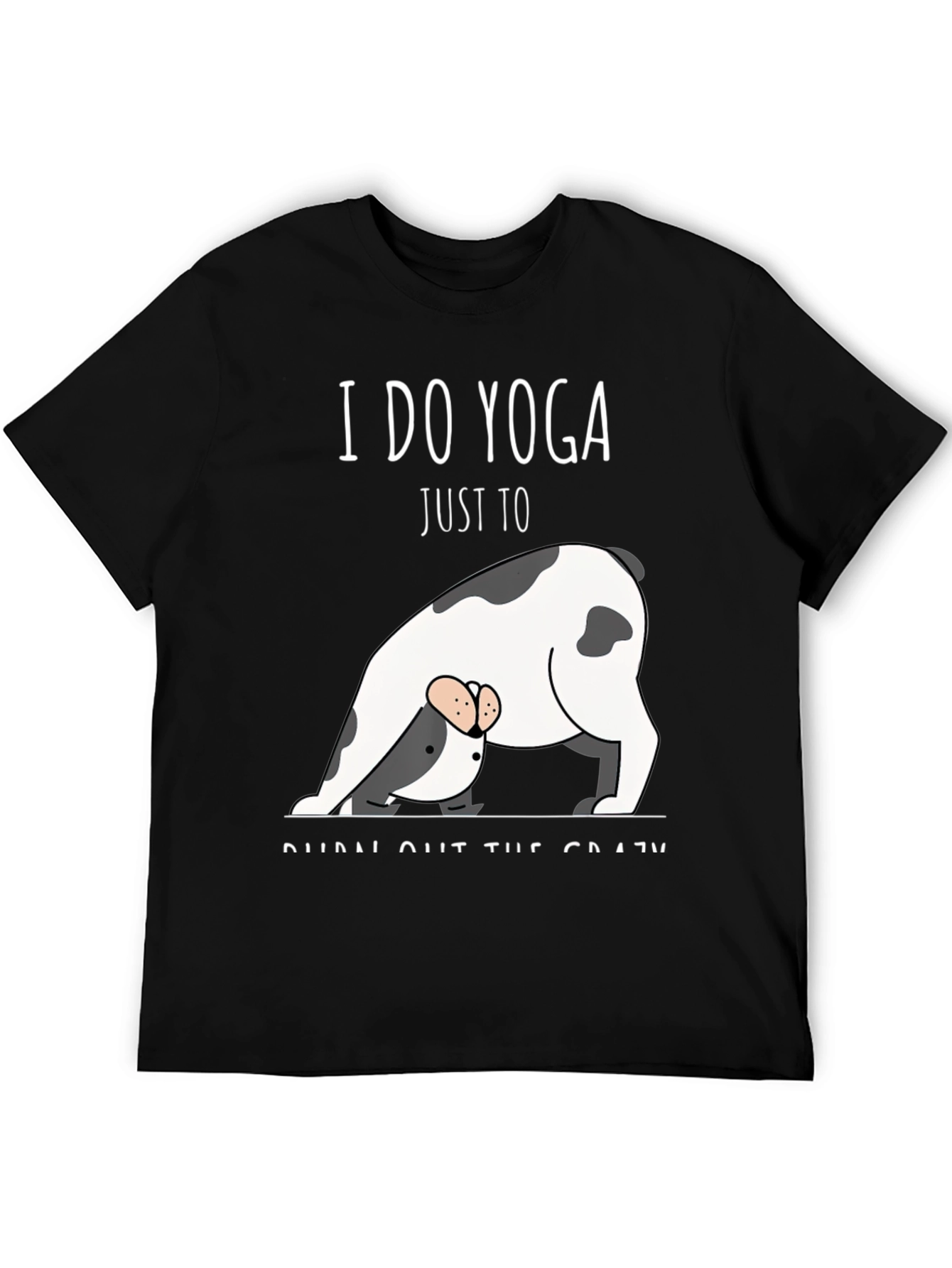 Yoga Dog T-Shirt - Burn Out The Crazy Tee
