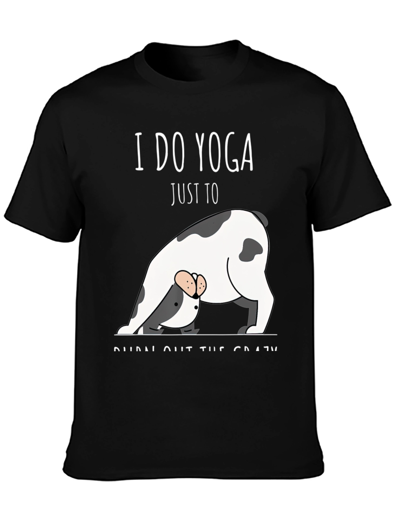 Yoga Dog T-Shirt - Burn Out The Crazy Tee