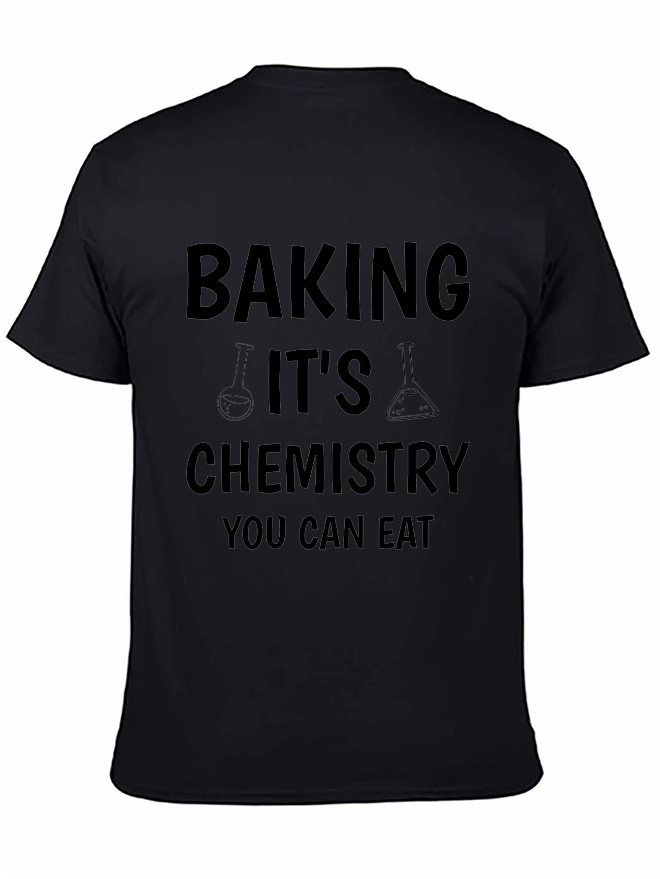 Baking Its Chemistry You Can Eat Black T-Shirt