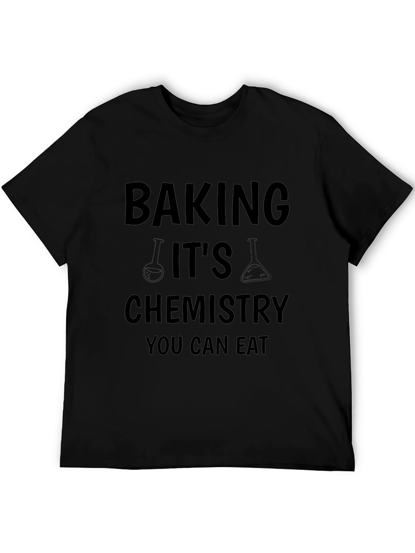 Baking Its Chemistry You Can Eat Black T-Shirt