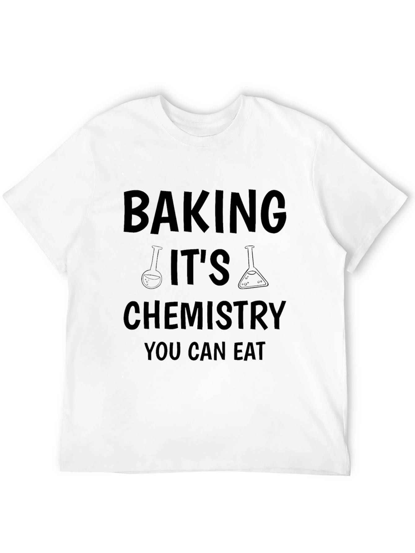 Baking Its Chemistry You Can Eat Black T-Shirt