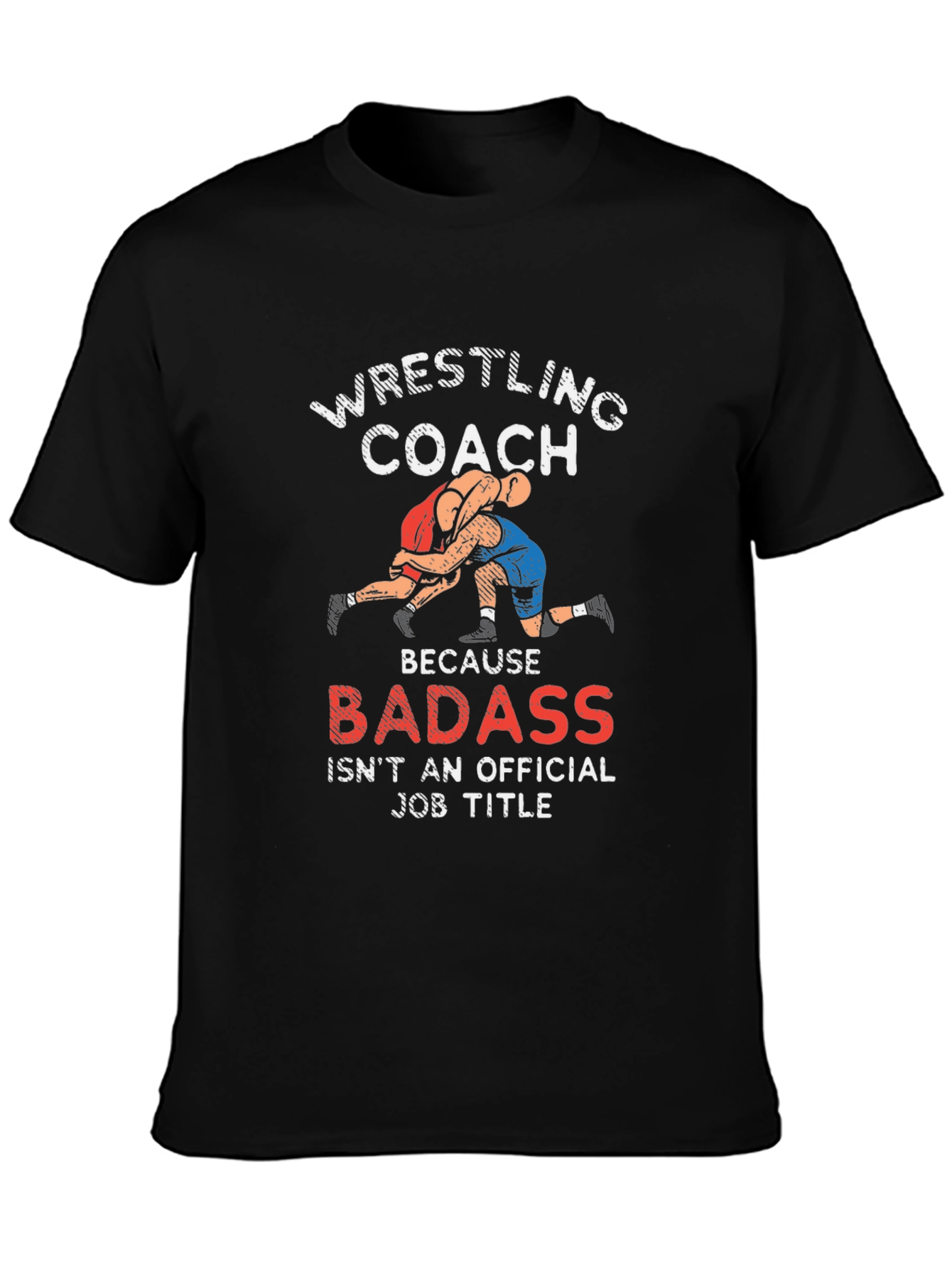 Wrestling Coach T-Shirt - Badass Job Title Graphic Tee
