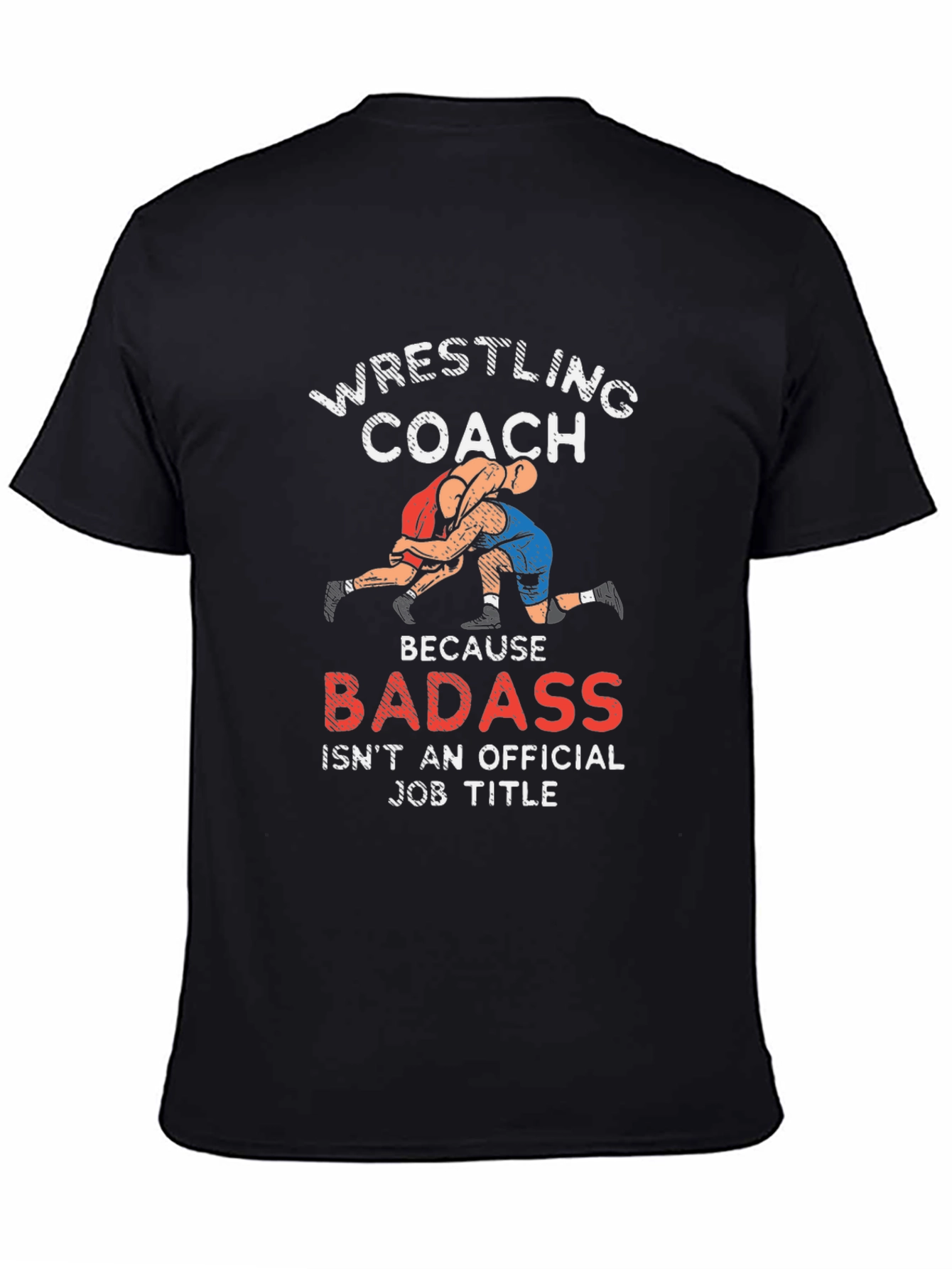 Wrestling Coach T-Shirt - Badass Job Title Graphic Tee