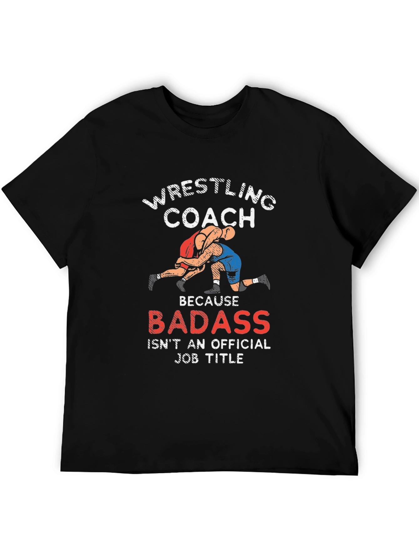 Wrestling Coach T-Shirt - Badass Job Title Graphic Tee