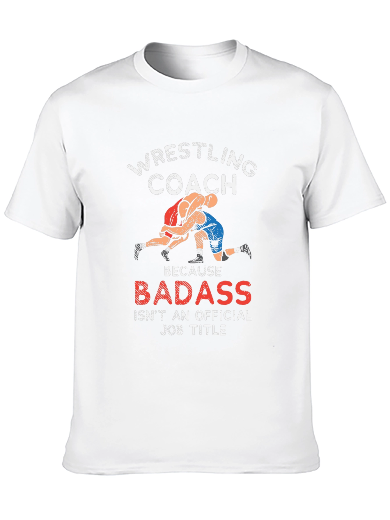 Wrestling Coach T-Shirt - Badass Job Title Graphic Tee