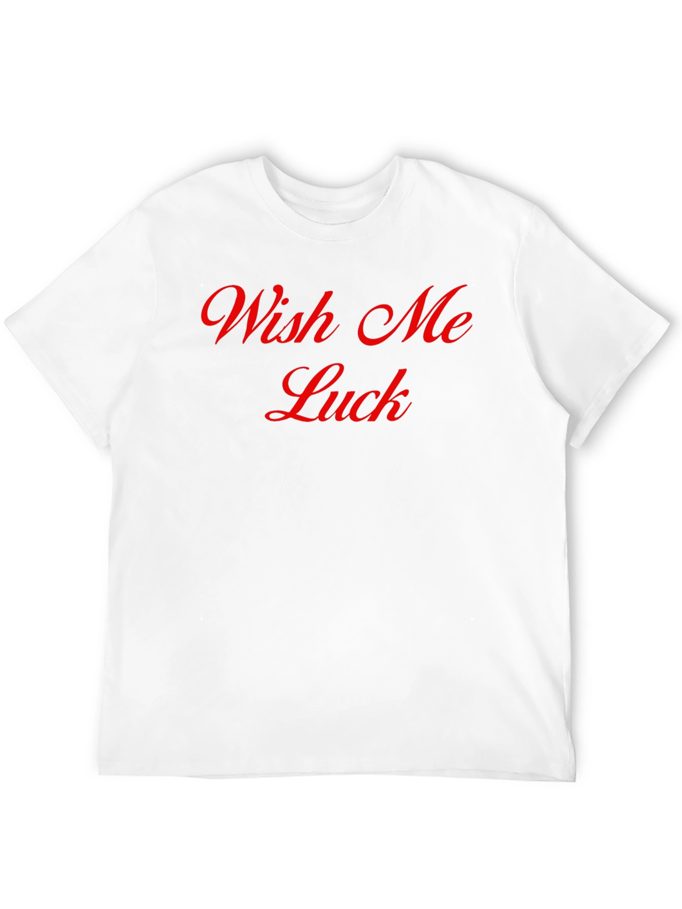 Wish Me Luck T-Shirt