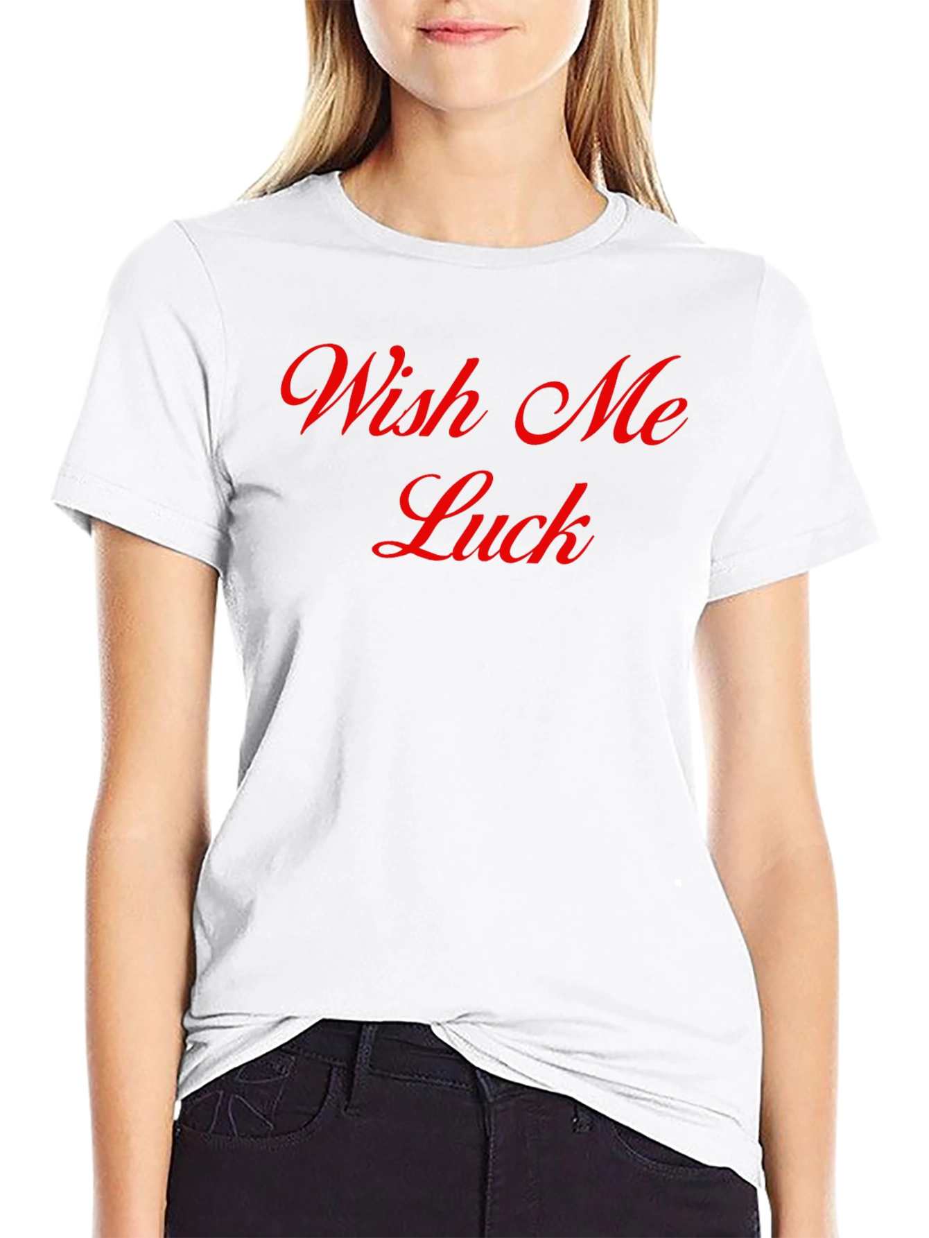 Wish Me Luck T-Shirt