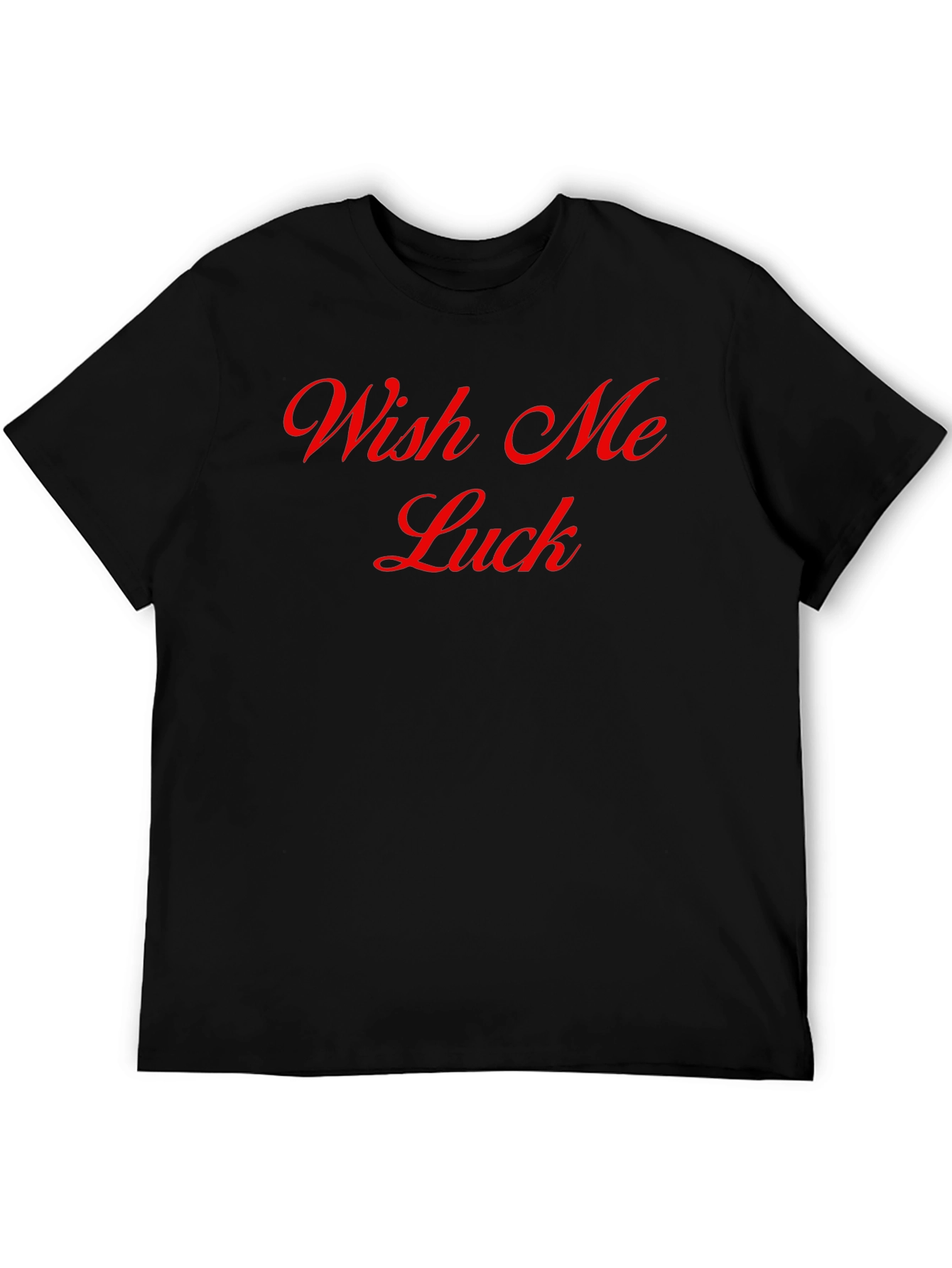 Wish Me Luck T-Shirt