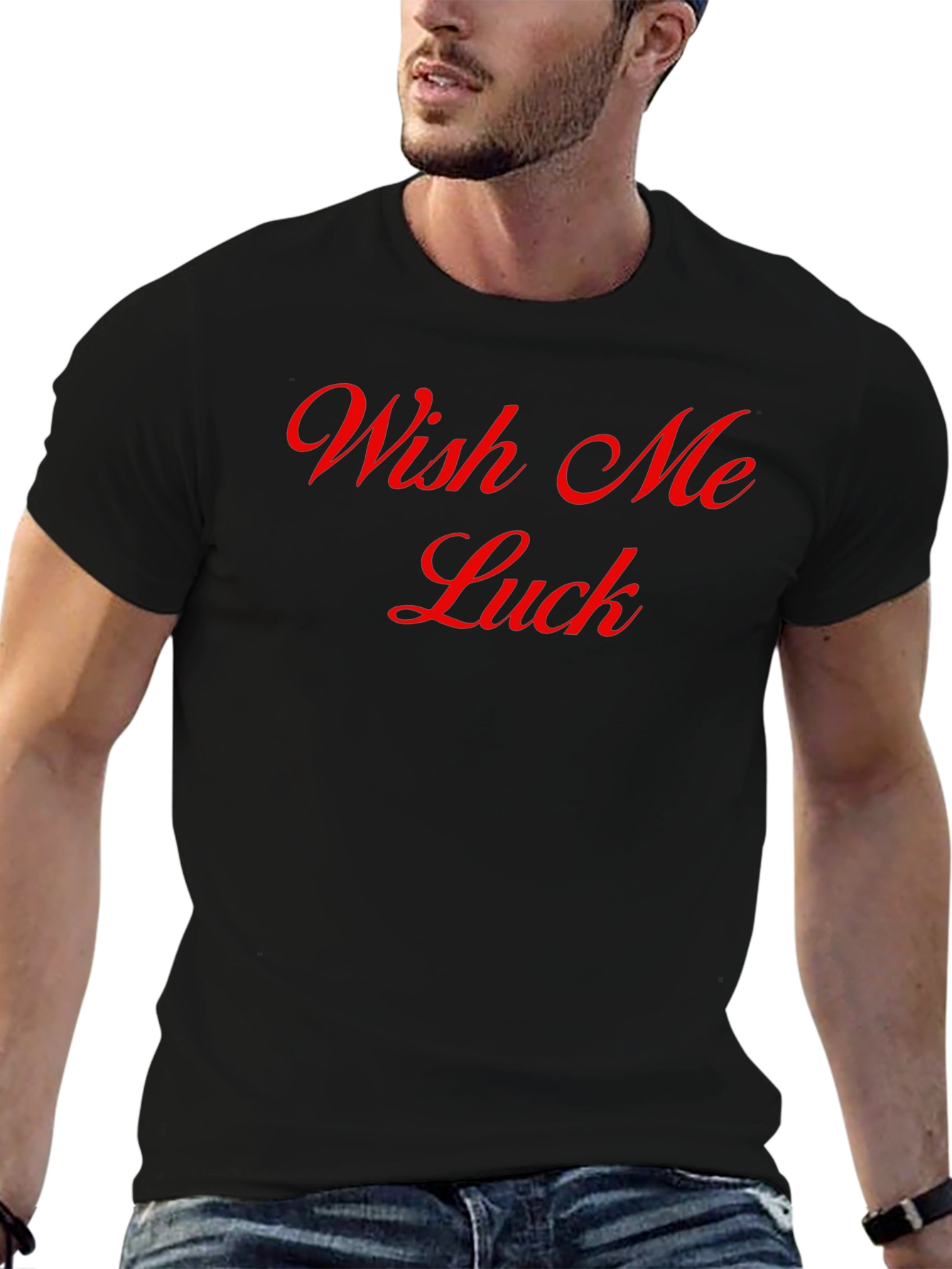 Wish Me Luck T-Shirt