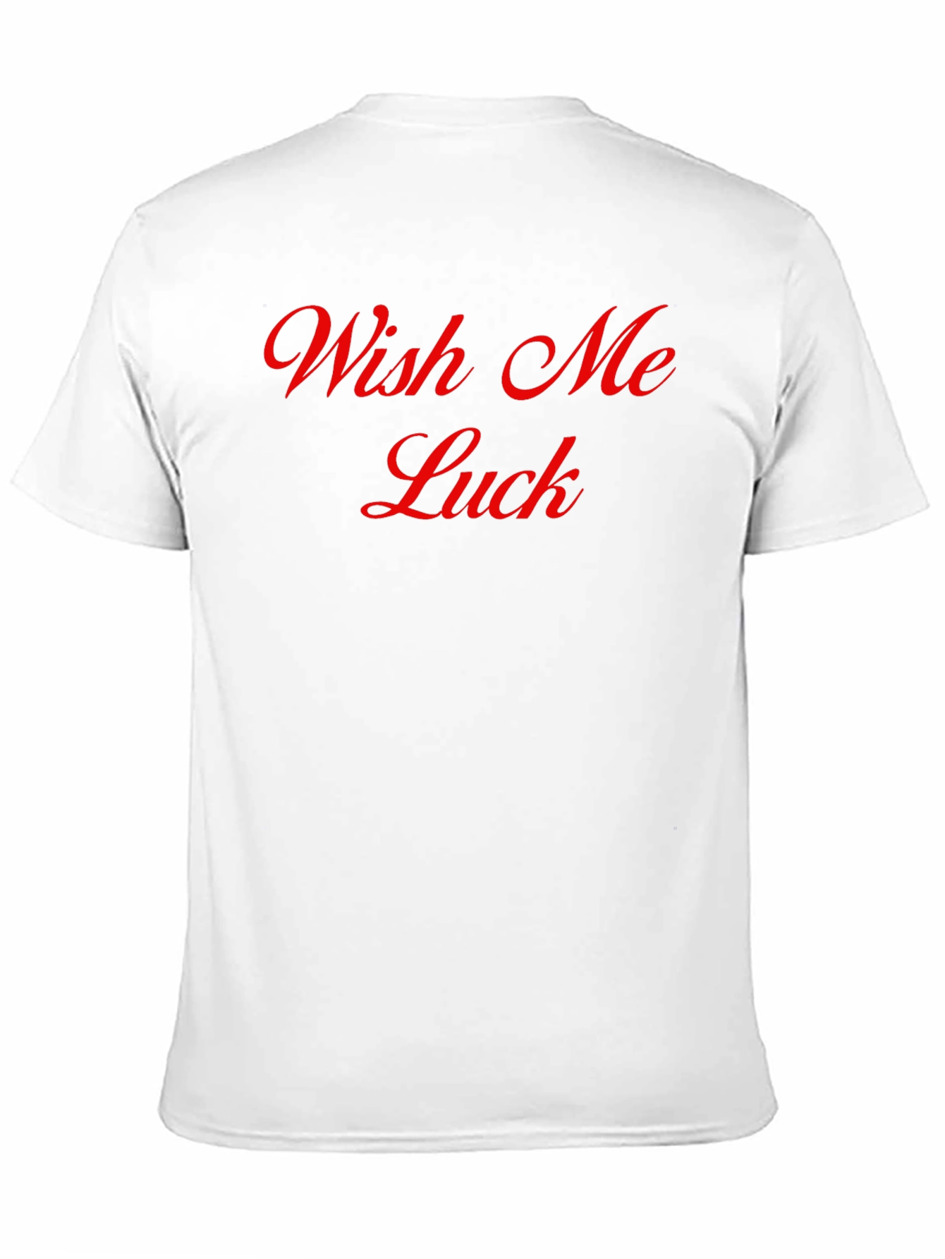 Wish Me Luck T-Shirt