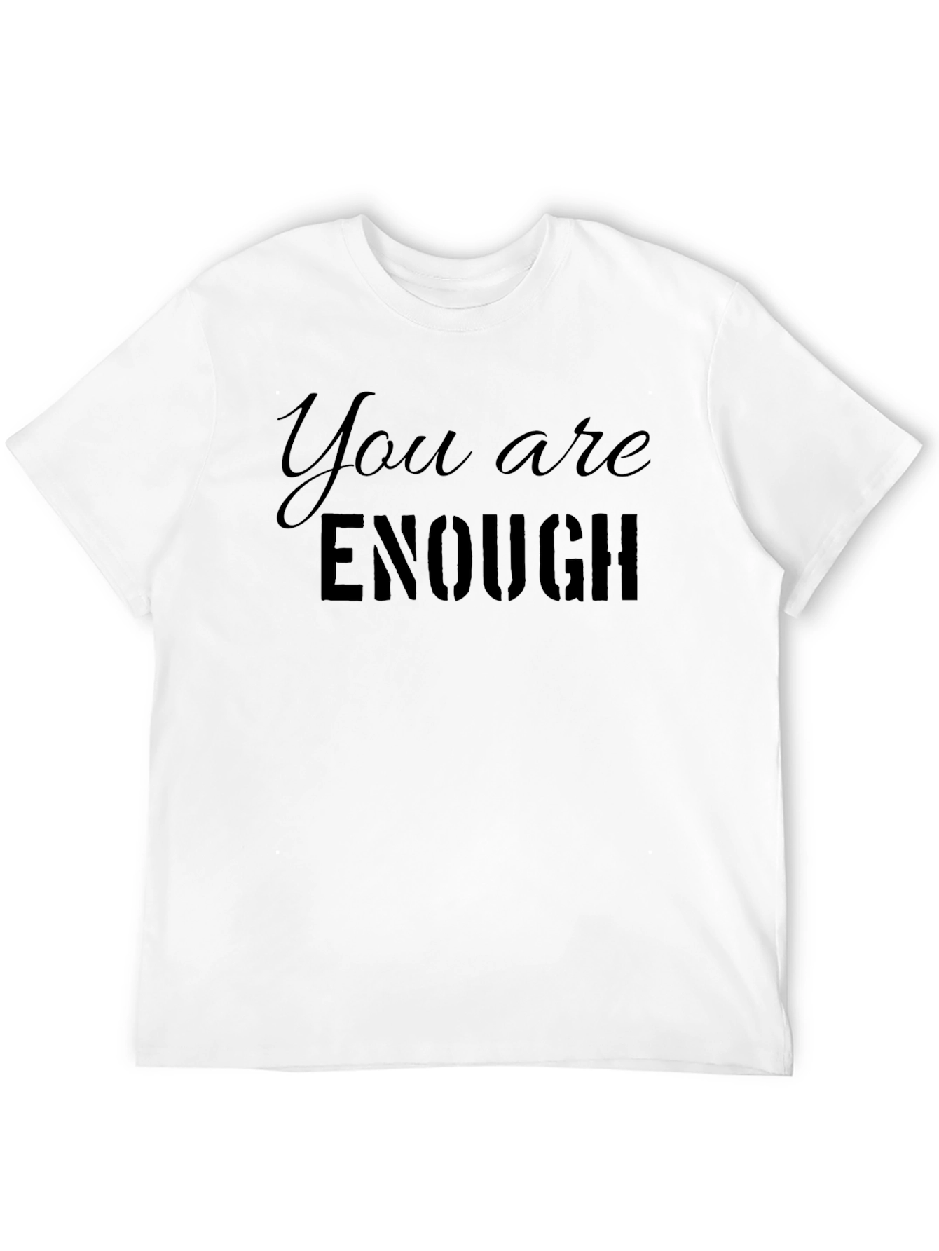 You Are Enough Graphic T-Shirt - Motivational Design