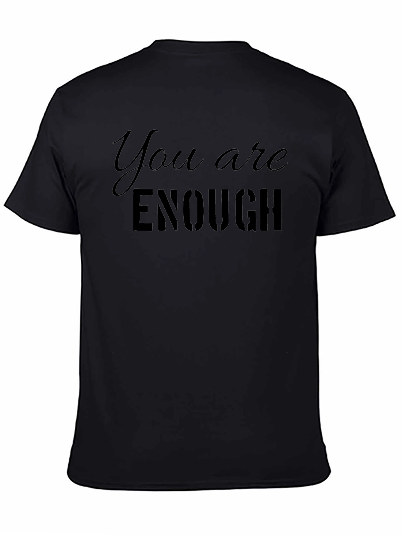 You Are Enough Graphic T-Shirt - Motivational Design