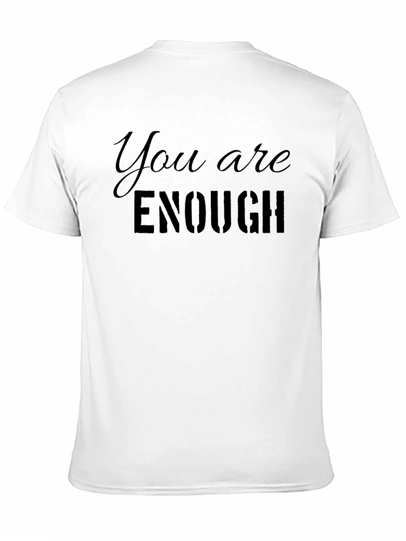 You Are Enough Graphic T-Shirt - Motivational Design