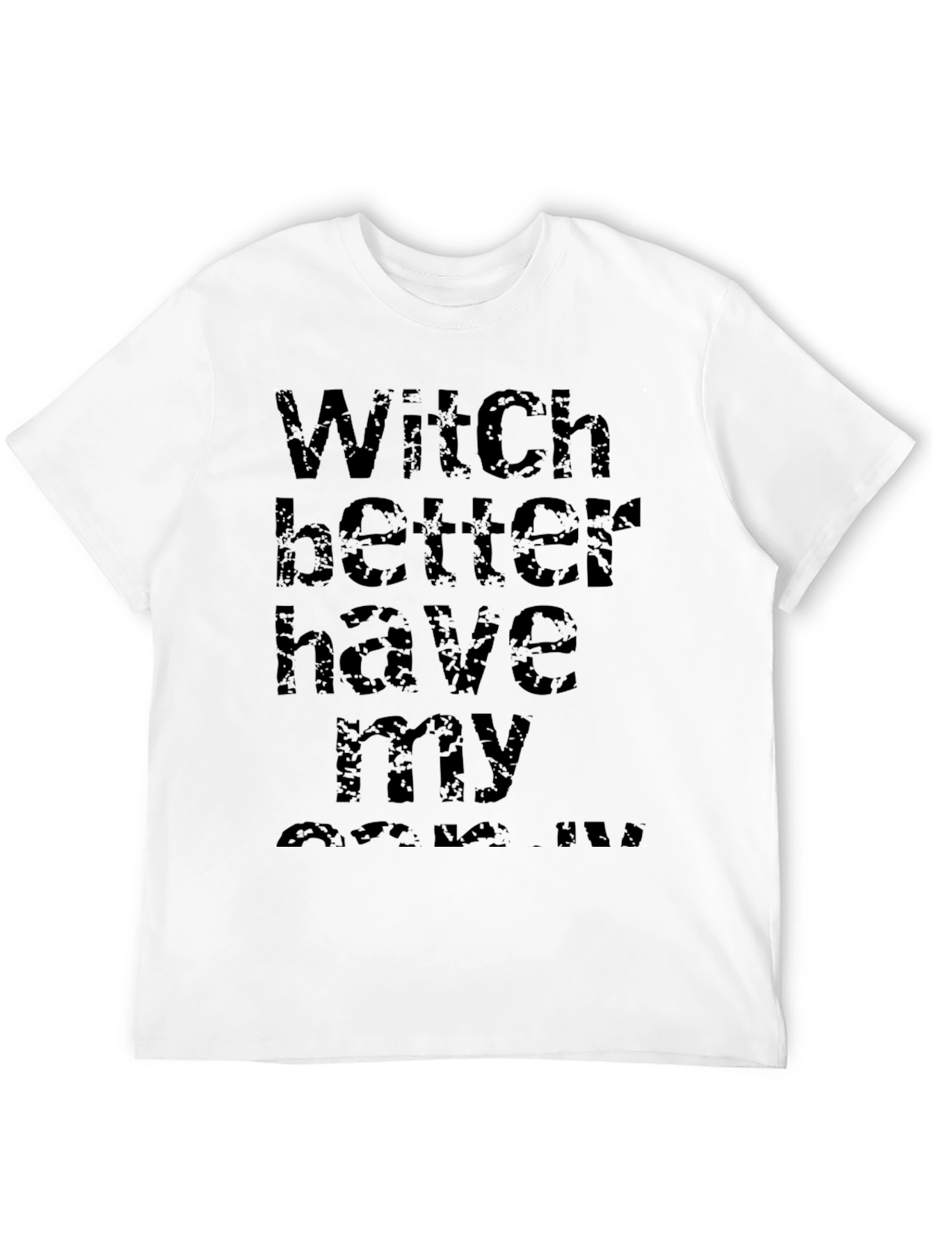 Witch Better Have My Candy Halloween T-Shirt