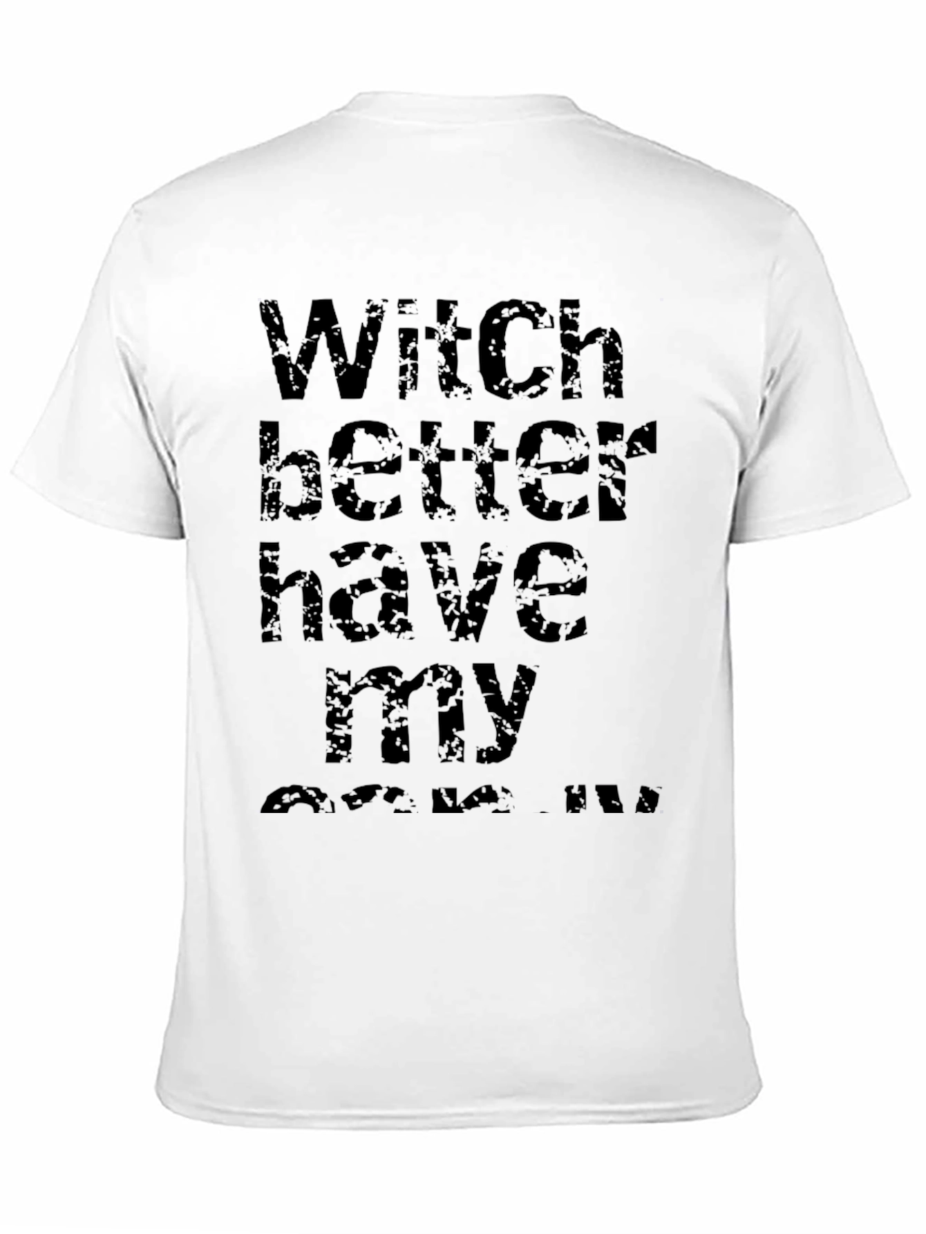 Witch Better Have My Candy Halloween T-Shirt