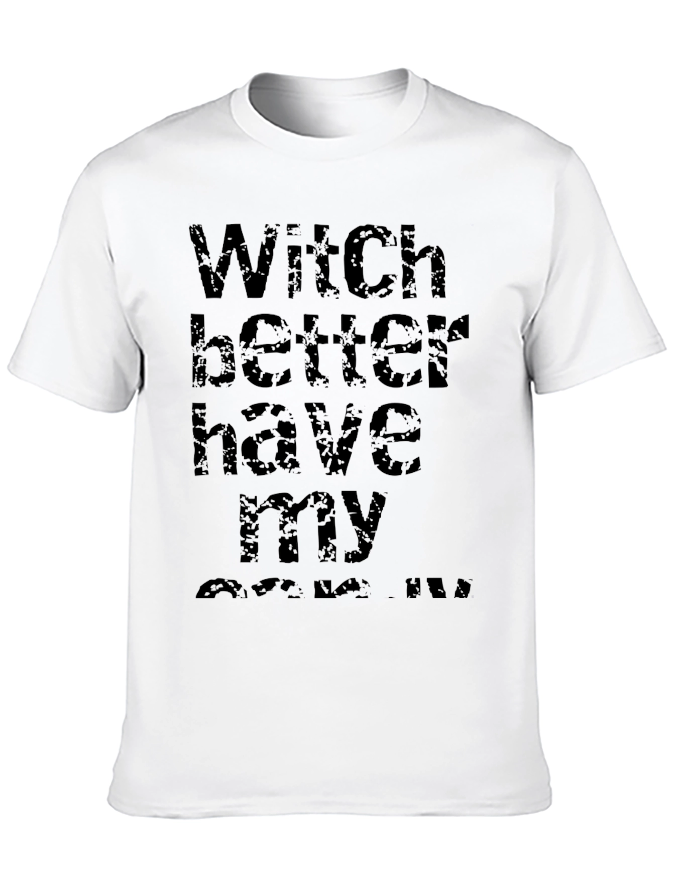 Witch Better Have My Candy Halloween T-Shirt