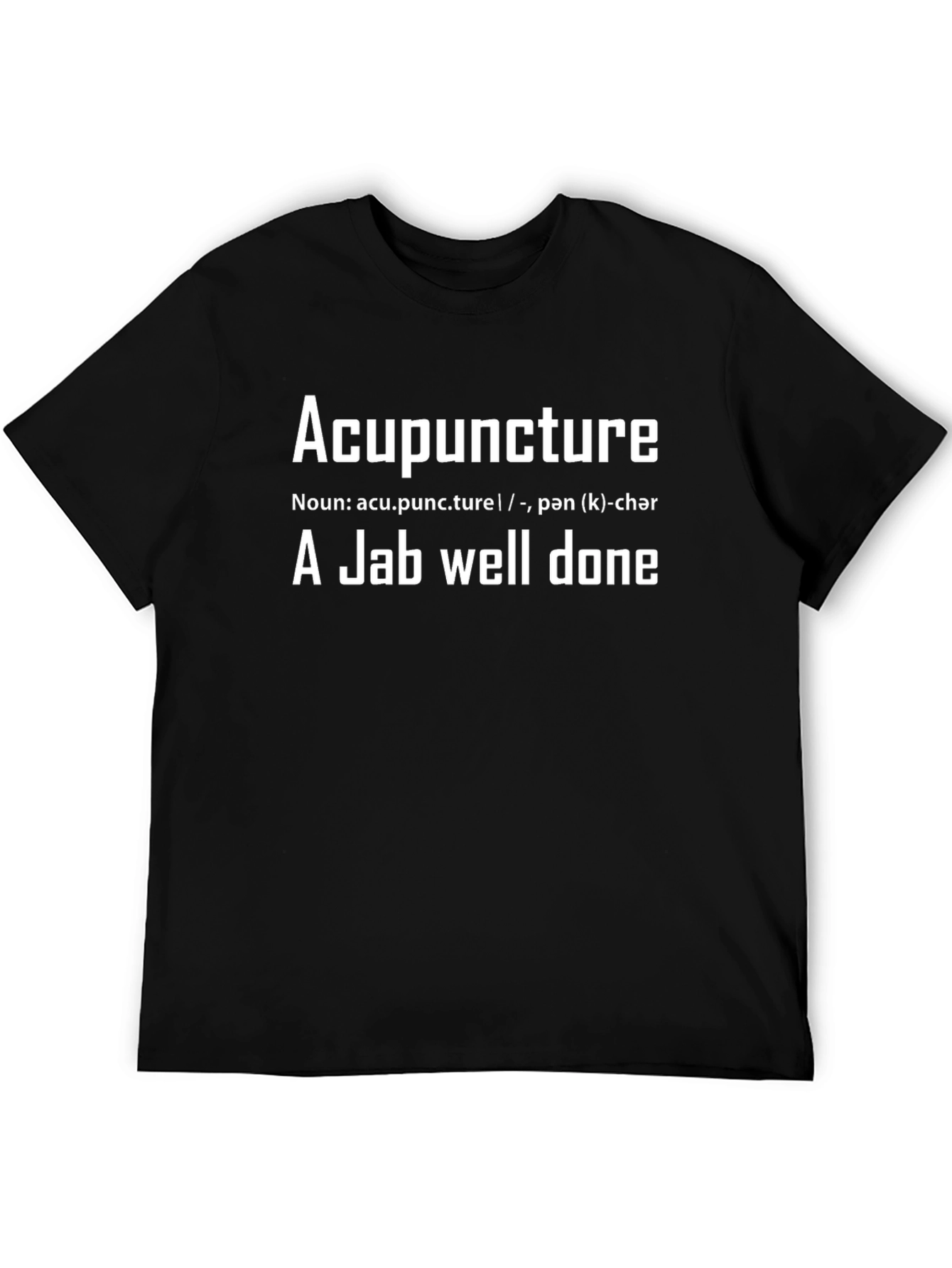 Acupuncture Definition T-Shirt - A Jab Well Done
