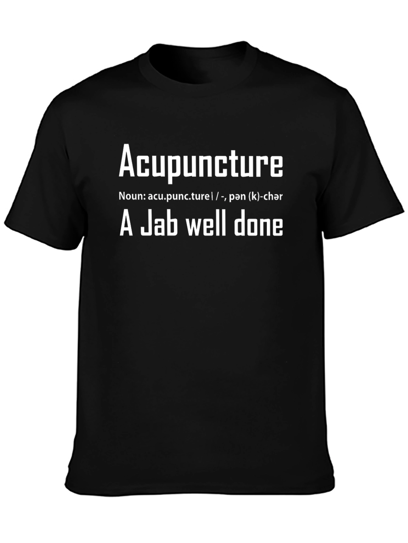 Acupuncture Definition T-Shirt - A Jab Well Done