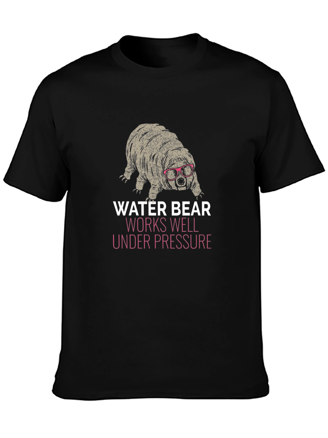 Water Bear T-Shirt - Works Well Under Pressure