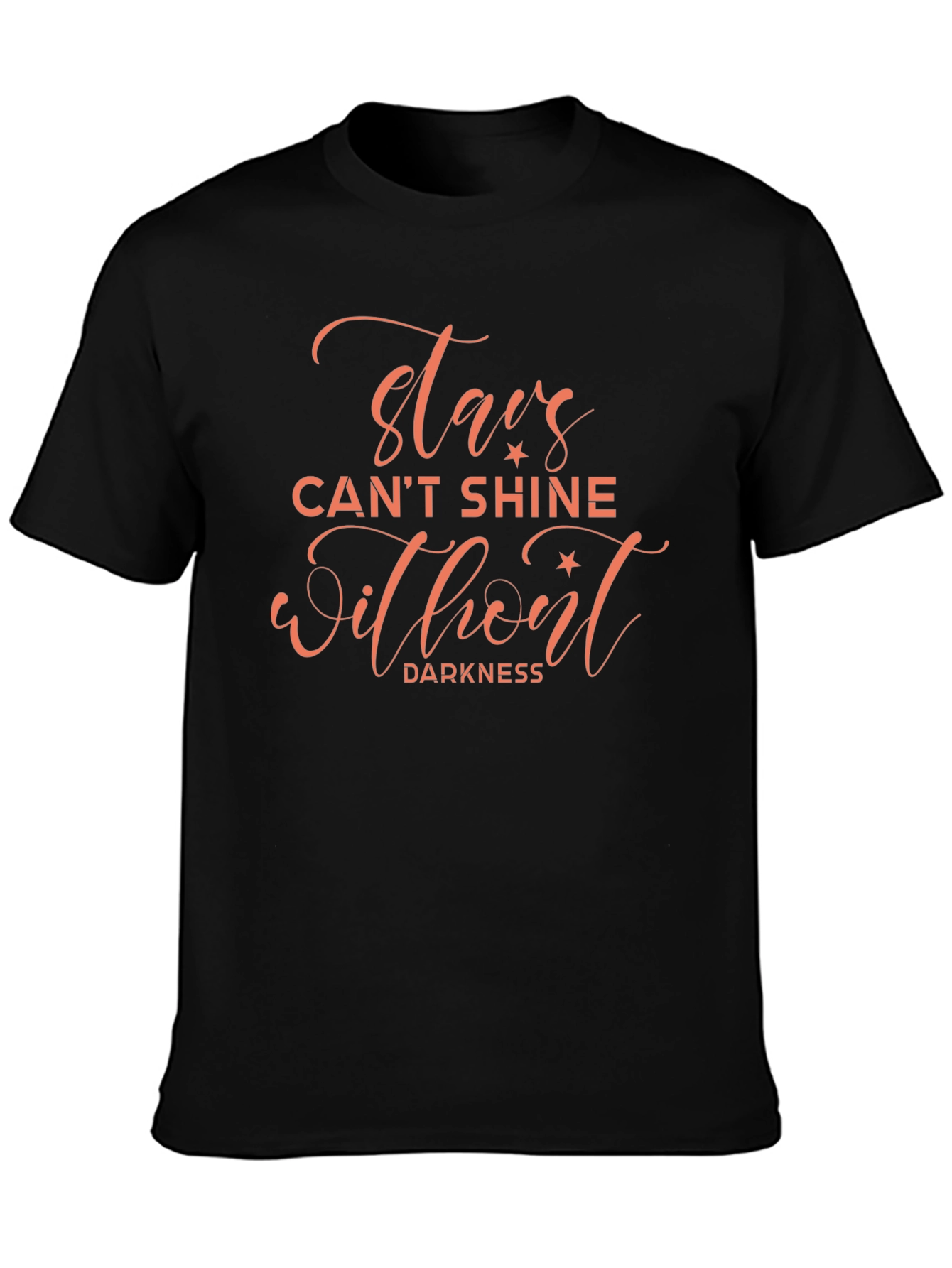 Stars Cant Shine T-Shirt - Inspirational Quote