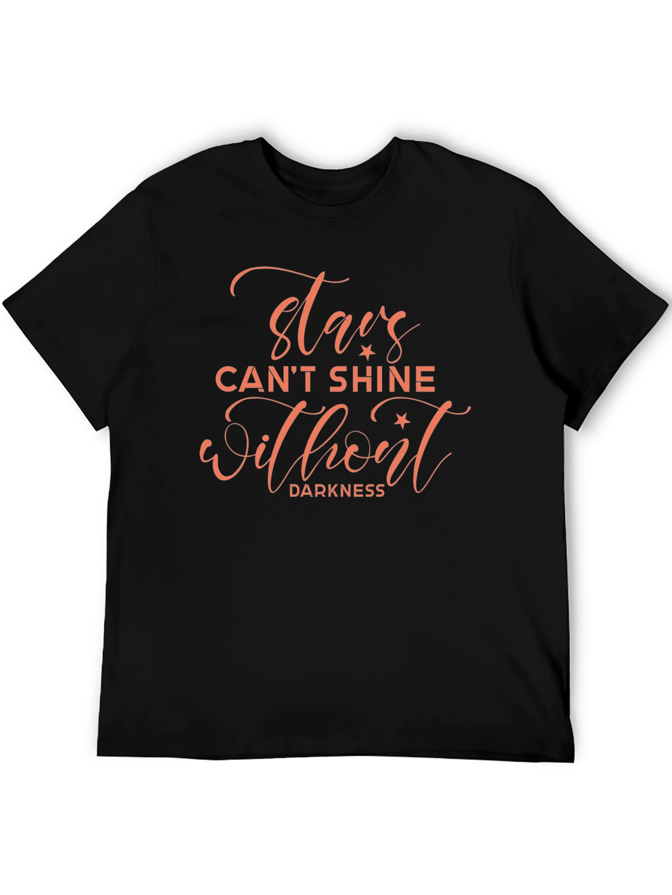 Stars Cant Shine T-Shirt - Inspirational Quote