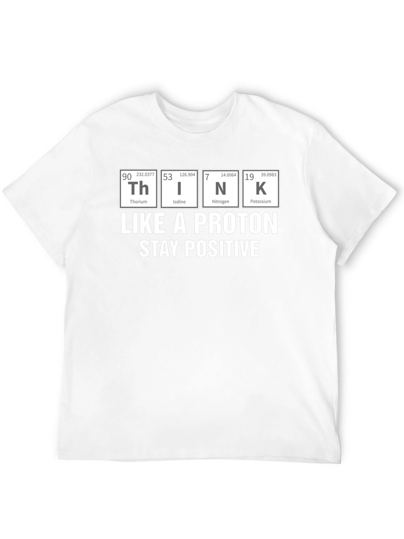 Think Like a Proton Stay Positive T-Shirt