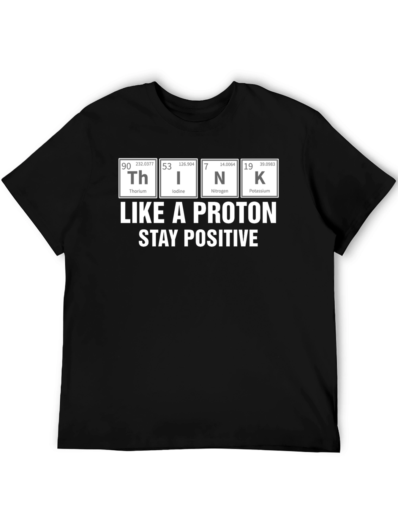 Think Like a Proton Stay Positive T-Shirt