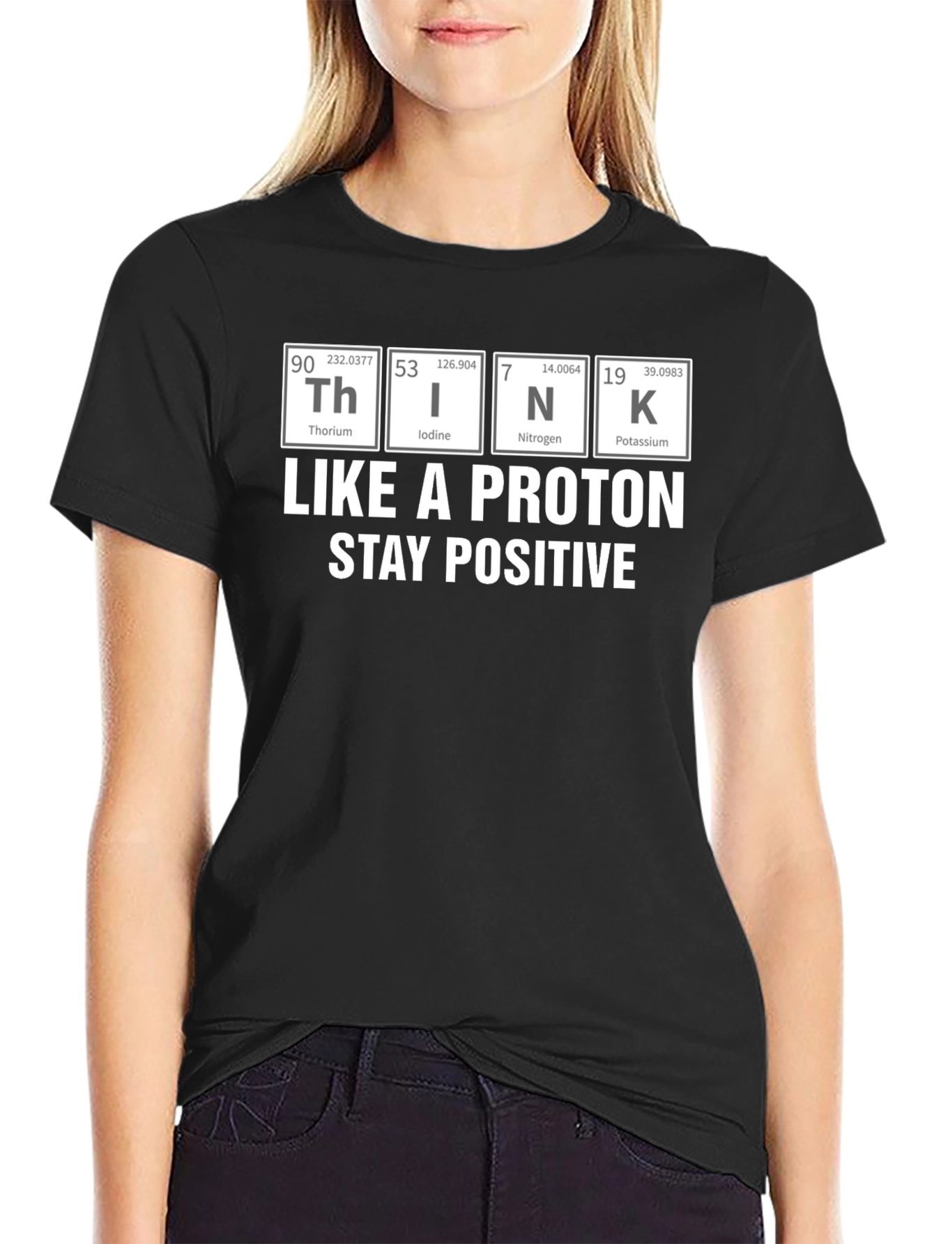 Think Like a Proton Stay Positive T-Shirt