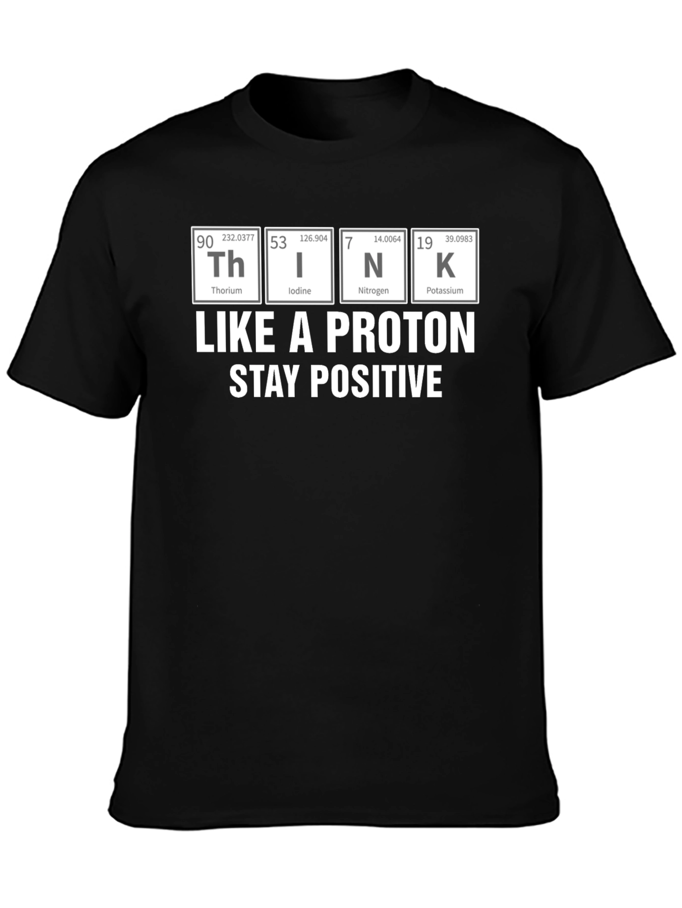 Think Like a Proton Stay Positive T-Shirt