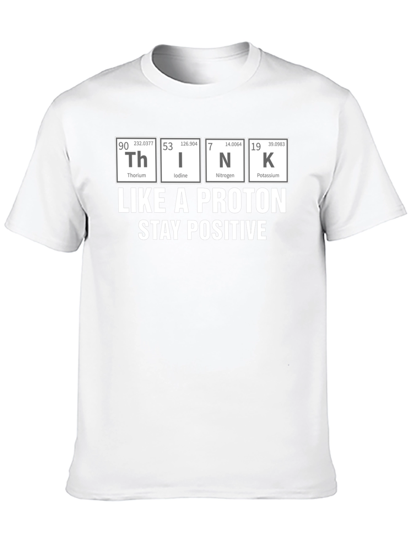 Think Like a Proton Stay Positive T-Shirt